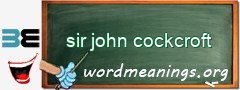 WordMeaning blackboard for sir john cockcroft